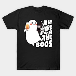 I’m Just Here For the Boos T-Shirt